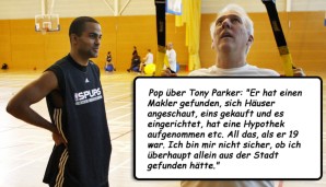 Pop über Tony Parker: "Er hat einen Makler gefunden, sich Häuser angeschaut, eins gekauft und es eingerichtet, hat eine Hypothek aufgenommen etc. All das, als er 19 war. Ich bin mir nicht sicher, ob ich überhaupt allein aus der Stadt gefunden hätte."