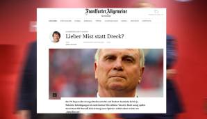 Die "FAZ" bezieht sich auf Hoeneß' Aussagen zu Mesut Özil, der nun nicht mehr "Dreck", sondern nur noch "Mist" gespielt hat. Ist das nicht alles irgendwie das Selbe?